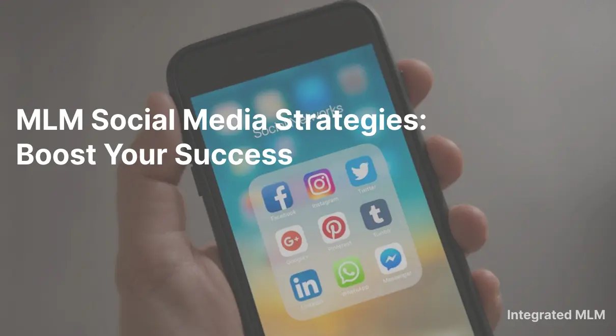 MLM Success Strategies: Leveraging Social Media for Growth