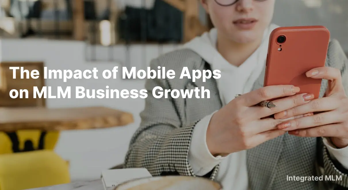 Mobile apps for MLM business growth and success